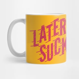 Later Sucka (pink) Mug